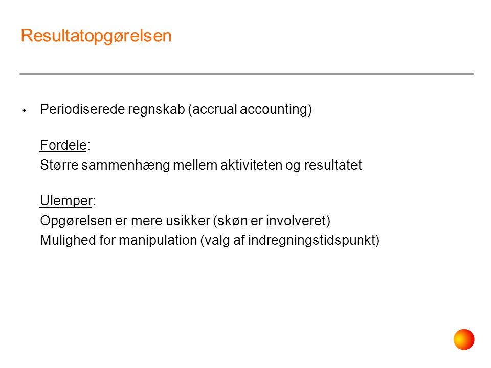 Resultatopgørelsen Periodiserede regnskab (accrual accounting)