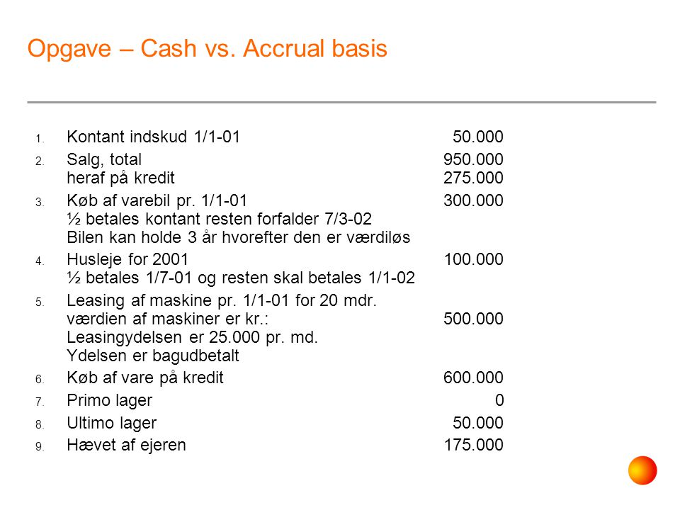 Opgave – Cash vs. Accrual basis