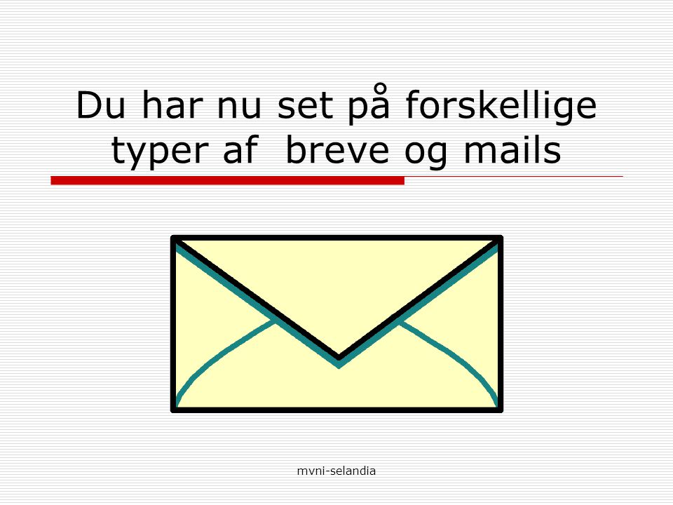 Du har nu set på forskellige typer af breve og mails