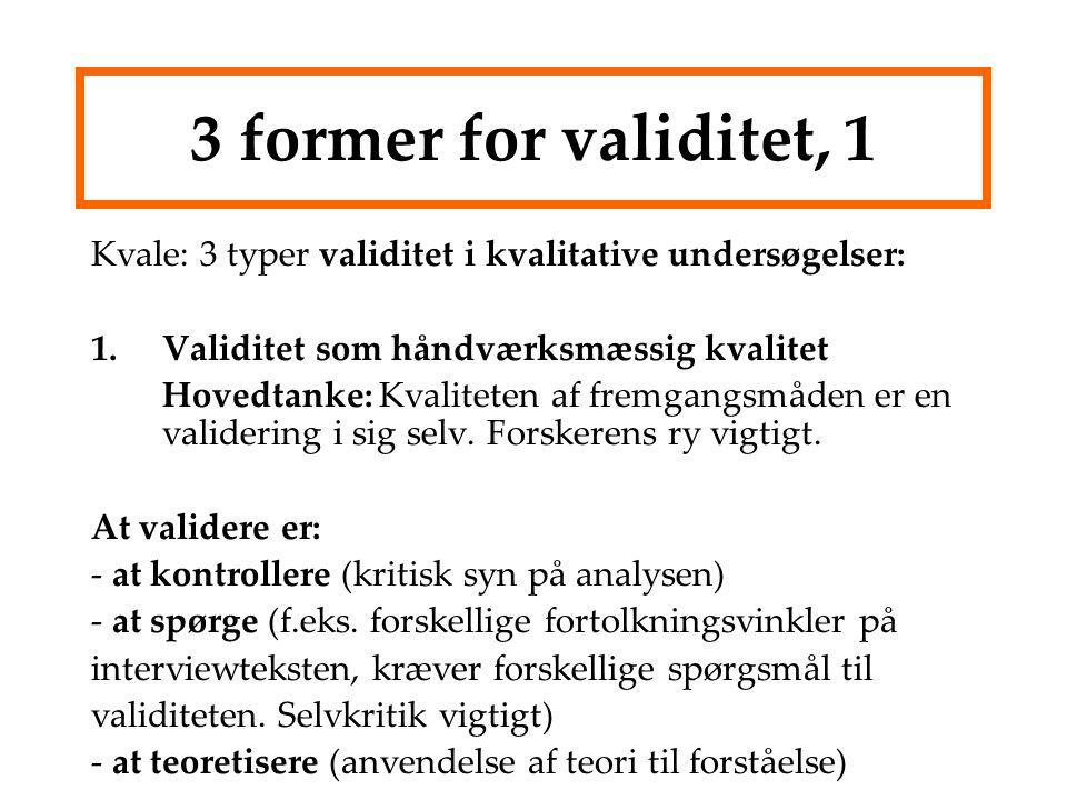 3 former for validitet, 1 Kvale: 3 typer validitet i kvalitative undersøgelser: Validitet som håndværksmæssig kvalitet.