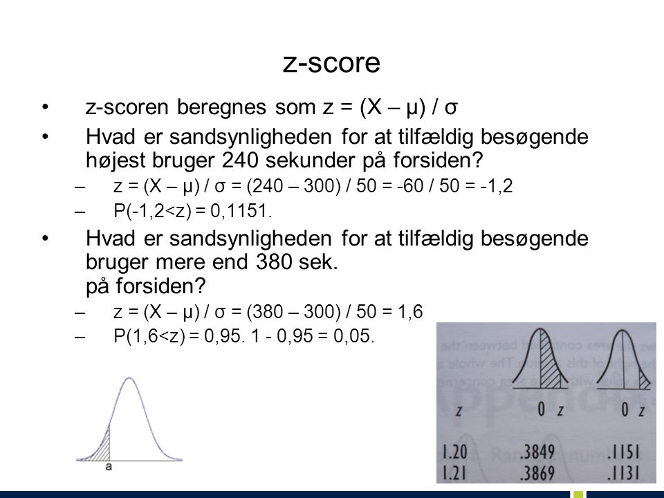 z-score z-scoren beregnes som z = (X – μ) / σ