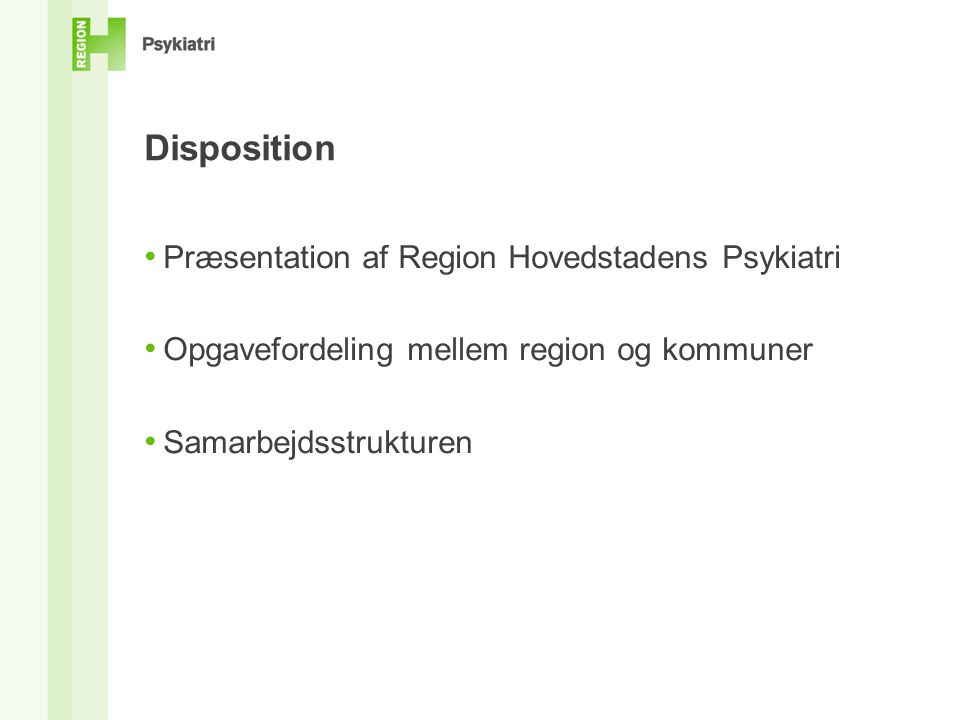 Disposition Præsentation af Region Hovedstadens Psykiatri