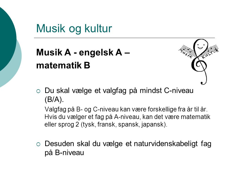 Musik og kultur Musik A - engelsk A – matematik B