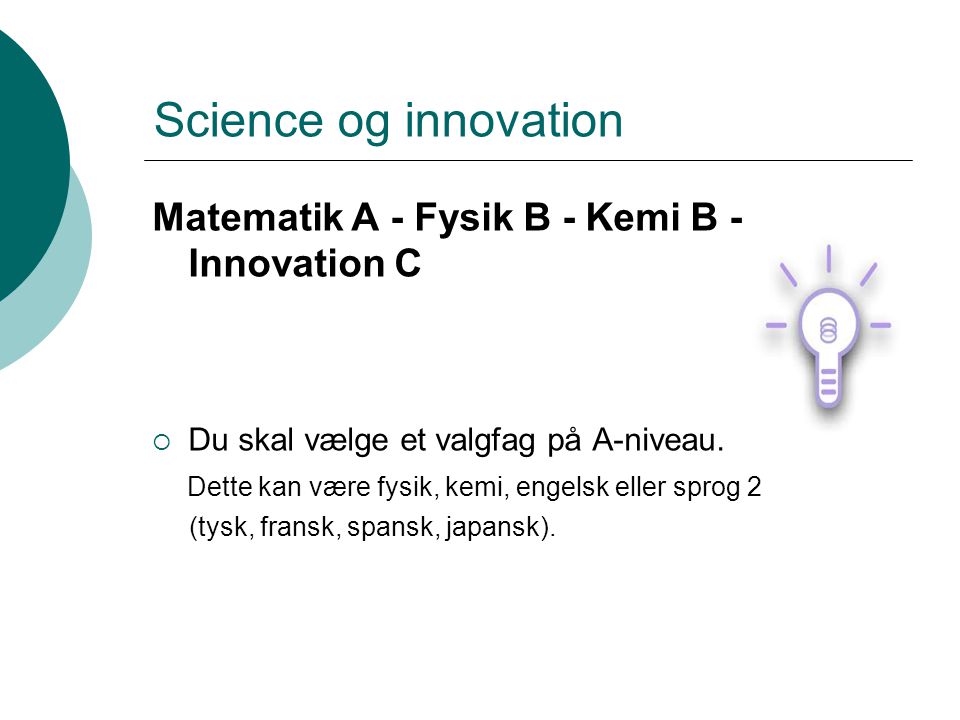 Science og innovation Matematik A - Fysik B - Kemi B - Innovation C