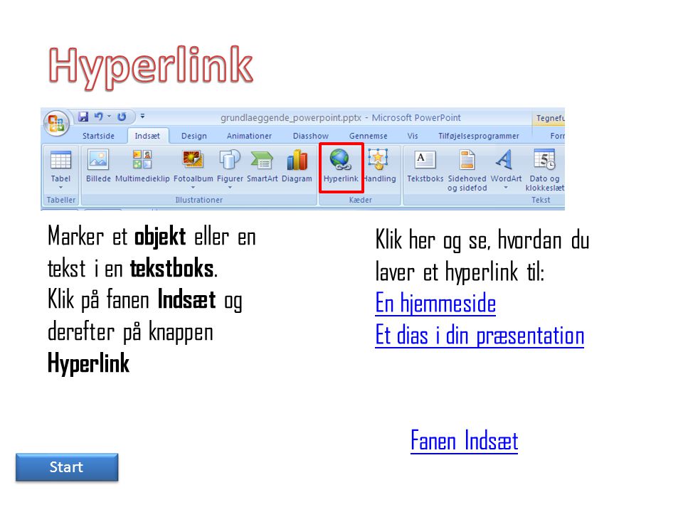 Hyperlink Marker et objekt eller en tekst i en tekstboks.
