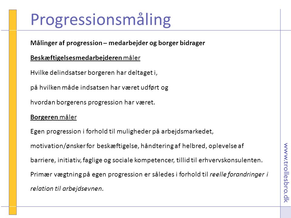 Progressionsmåling Målinger af progression – medarbejder og borger bidrager. Beskæftigelsesmedarbejderen måler.