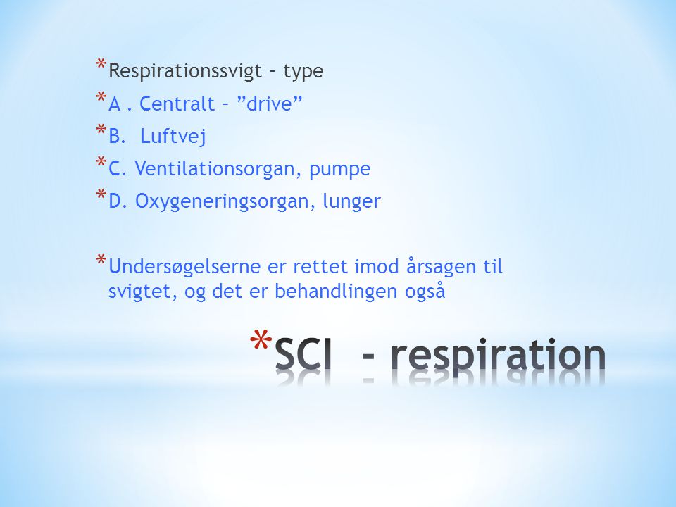 SCI - respiration Respirationssvigt – type A . Centralt – drive