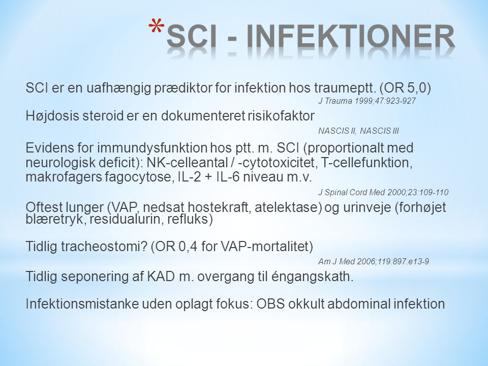 SCI - INFEKTIONER SCI er en uafhængig prædiktor for infektion hos traumeptt. (OR 5,0) J Trauma 1999;47: