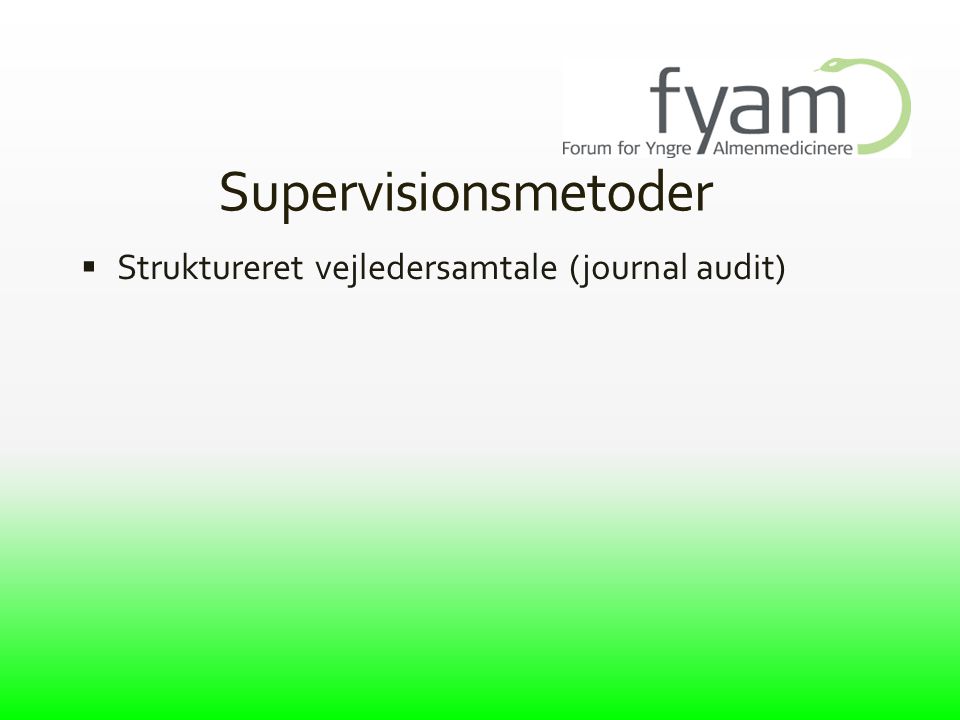 Supervisionsmetoder Struktureret vejledersamtale (journal audit)