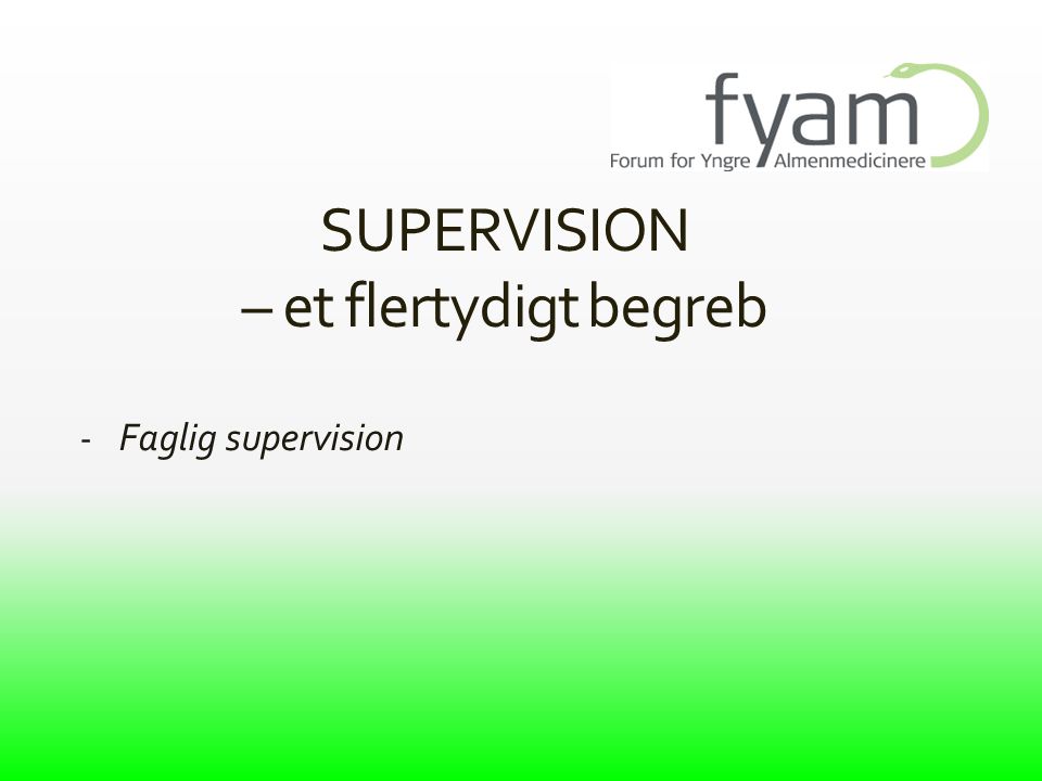 SUPERVISION – et flertydigt begreb Faglig supervision
