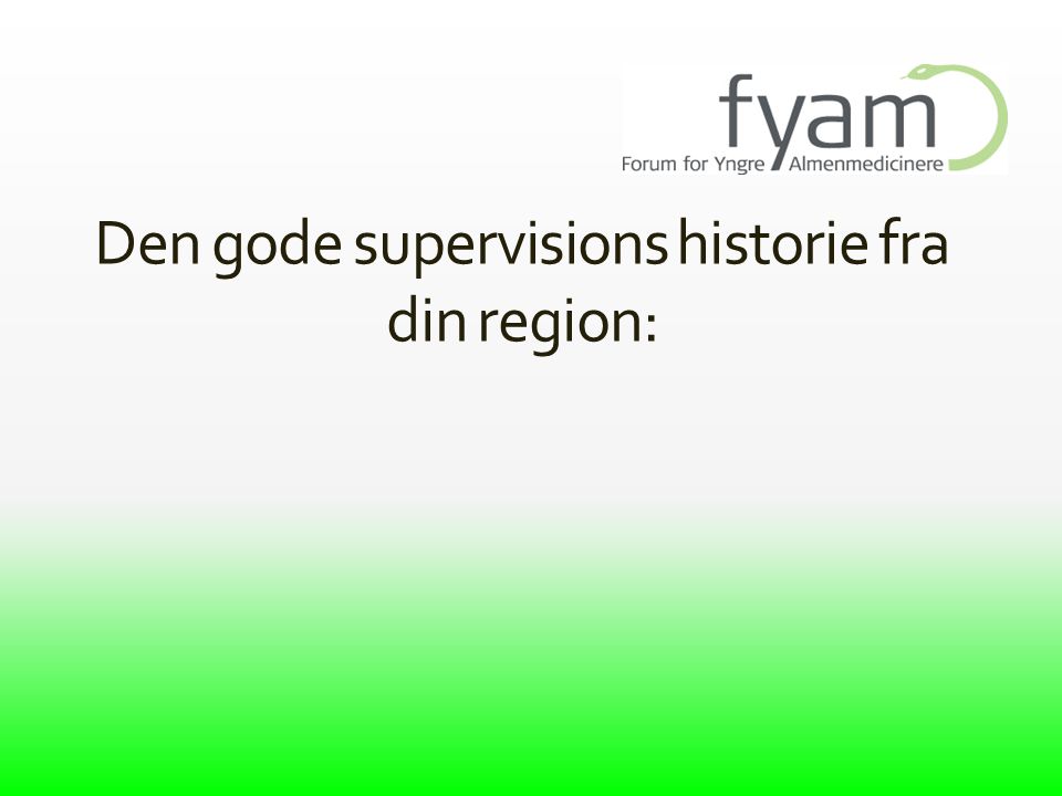 Den gode supervisions historie fra din region: