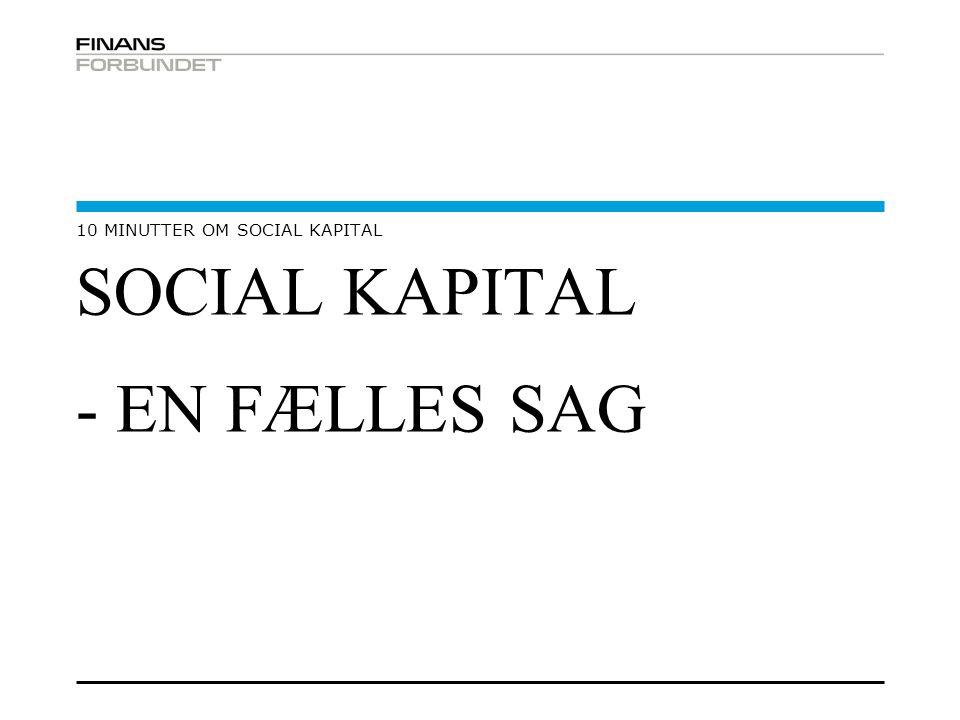 SOCIAL KAPITAL - EN FÆLLES SAG