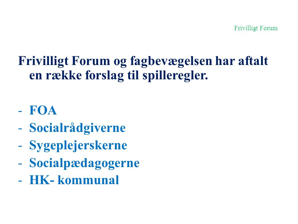 Frivilligt Forum Frivilligt Forum og fagbevægelsen har aftalt en række forslag til spilleregler. FOA.