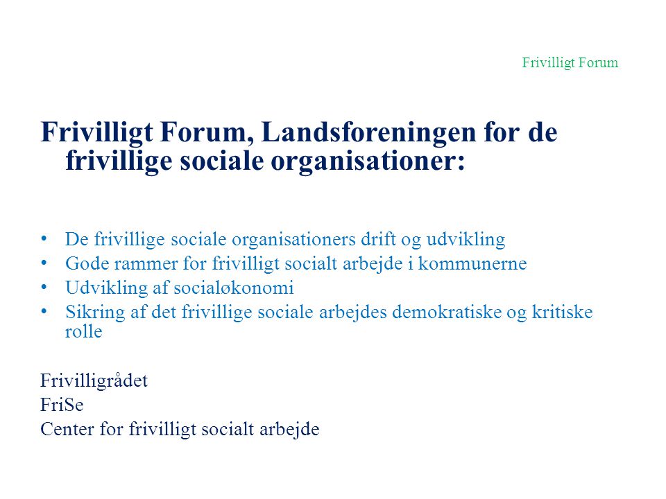 Frivilligt Forum Frivilligt Forum, Landsforeningen for de frivillige sociale organisationer: