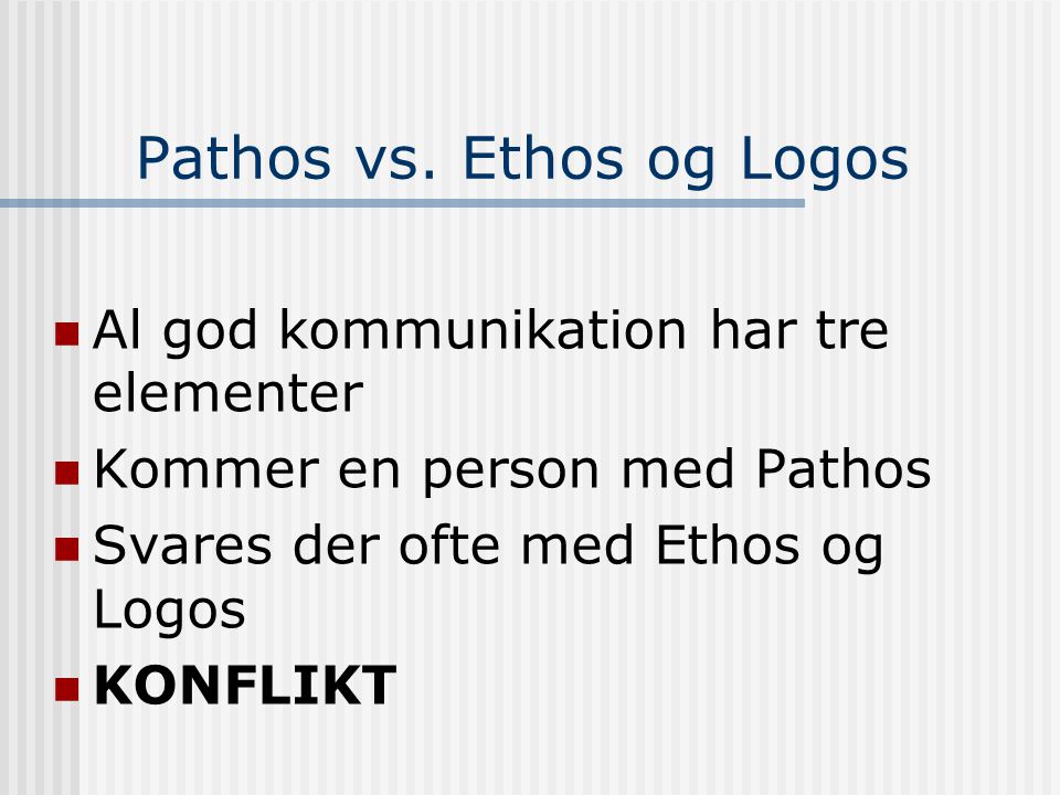 Pathos vs. Ethos og Logos