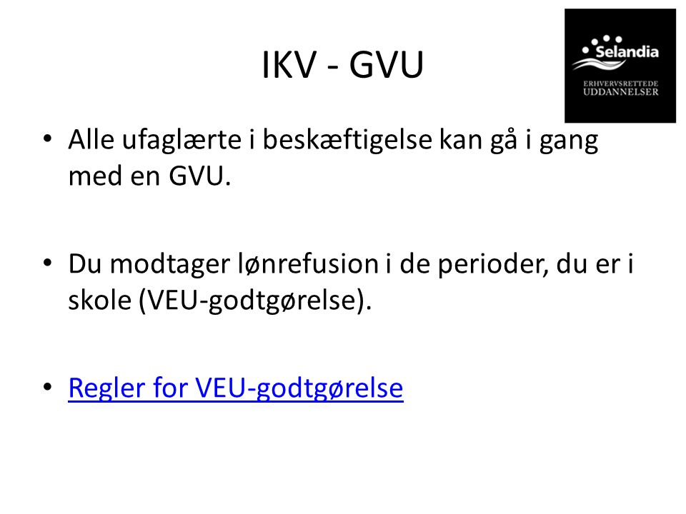 IKV - GVU Alle ufaglærte i beskæftigelse kan gå i gang med en GVU.