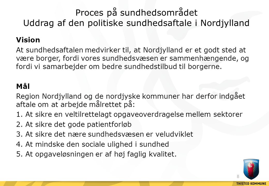 Proces på sundhedsområdet Uddrag af den politiske sundhedsaftale i Nordjylland