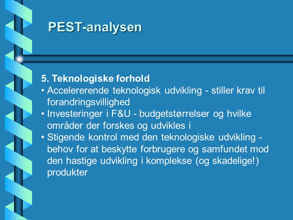 PEST-analysen 5. Teknologiske forhold