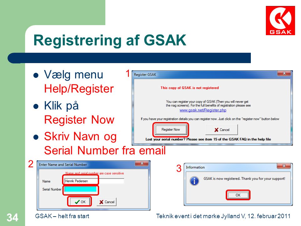 Registrering af GSAK Vælg menu Help/Register Klik på Register Now