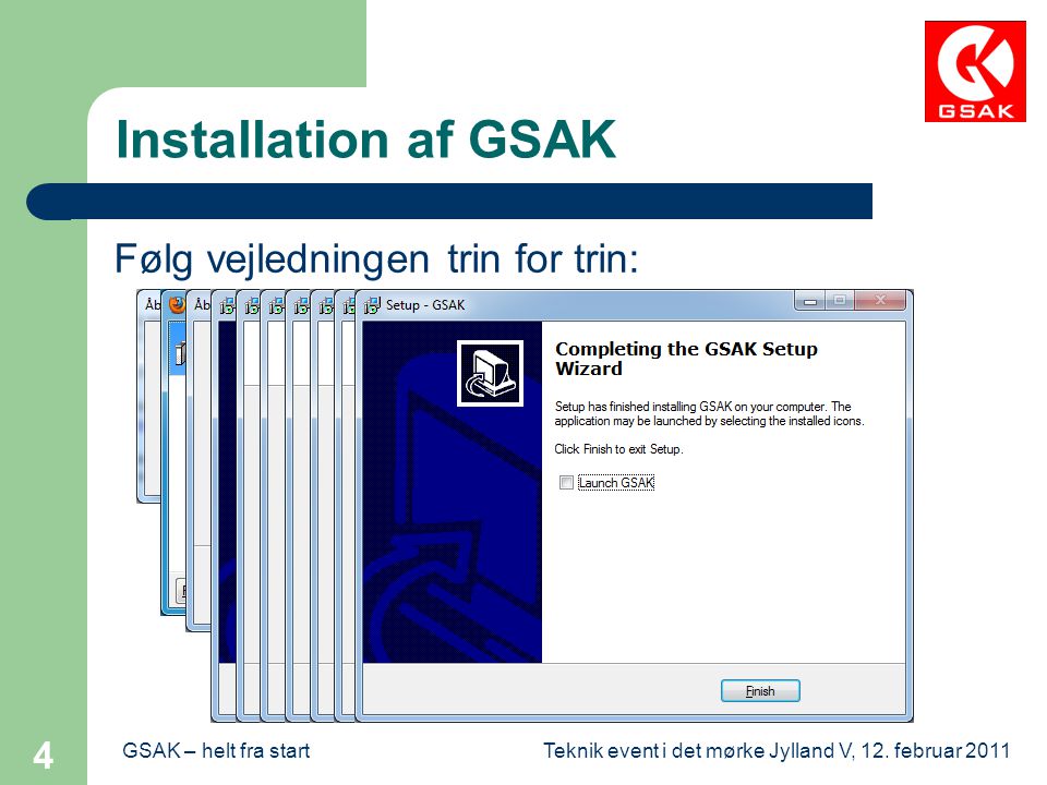 Installation af GSAK Følg vejledningen trin for trin: