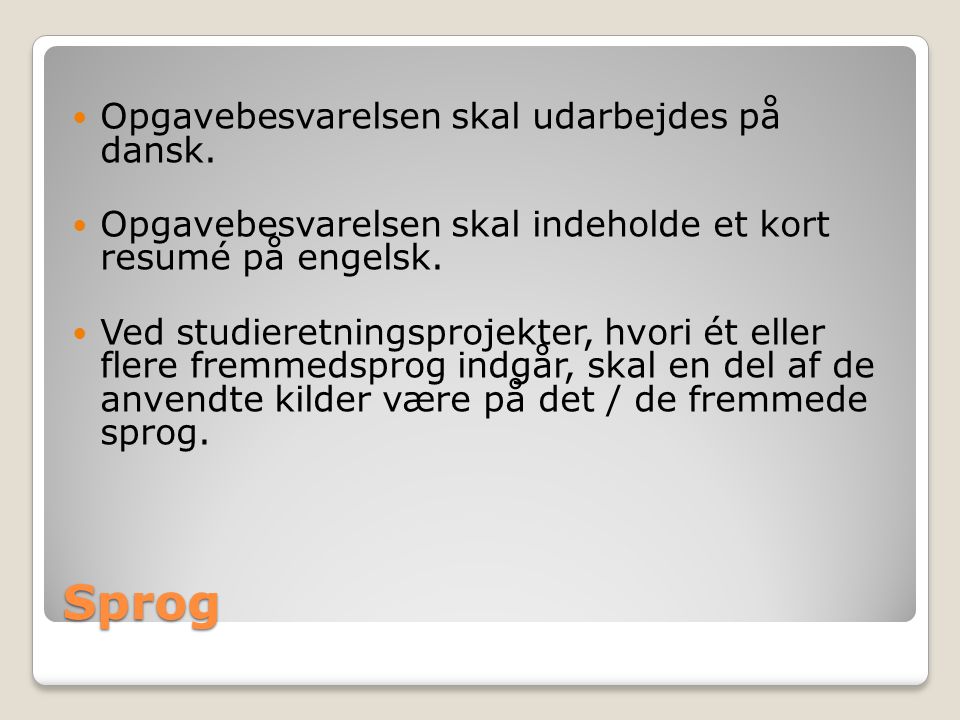 Sprog Opgavebesvarelsen skal udarbejdes på dansk.
