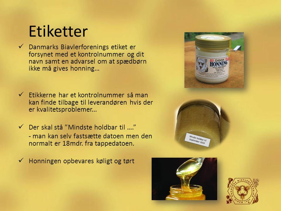 Etiketter Danmarks Biavlerforenings etiket er forsynet med et kontrolnummer og dit navn samt en advarsel om at spædbørn ikke må gives honning…