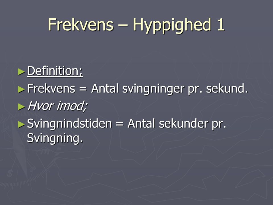 Frekvens – Hyppighed 1 Definition;