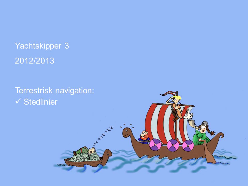 Yachtskipper /2013 Terrestrisk navigation: Stedlinier