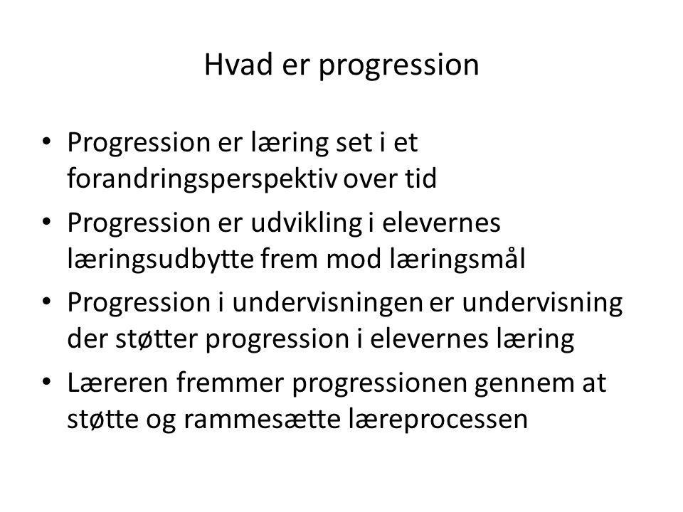 Hvad er progression Progression er læring set i et forandringsperspektiv over tid.