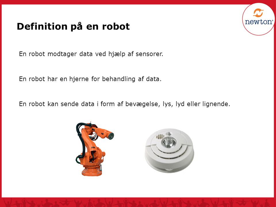 Definition på en robot En robot modtager data ved hjælp af sensorer.
