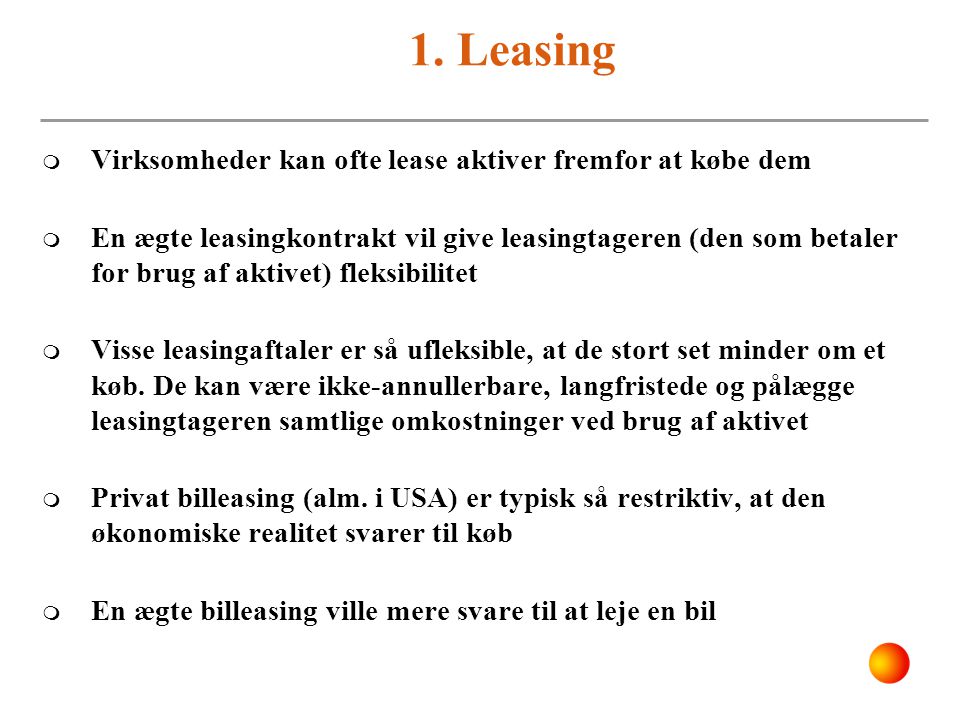 1. Leasing Virksomheder kan ofte lease aktiver fremfor at købe dem