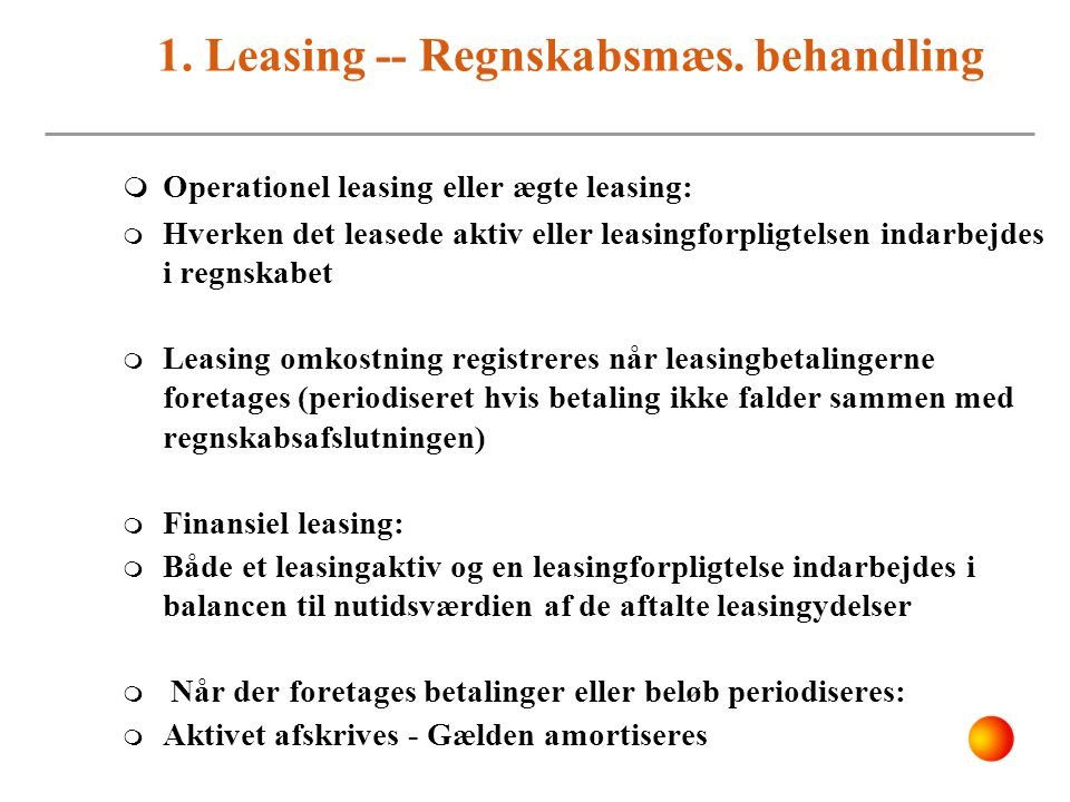 1. Leasing -- Regnskabsmæs. behandling