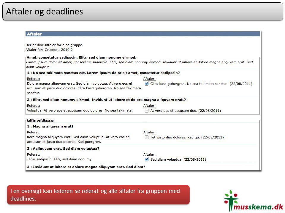 Aftaler og deadlines I en oversigt kan lederen se referat og alle aftaler fra gruppen med deadlines.