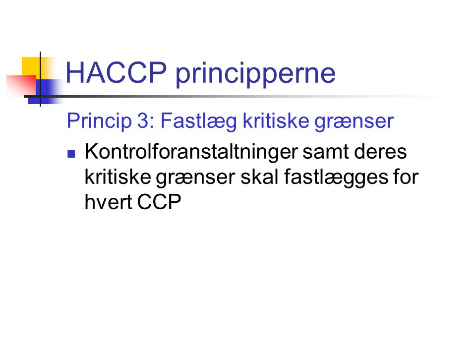 HACCP principperne Princip 3: Fastlæg kritiske grænser