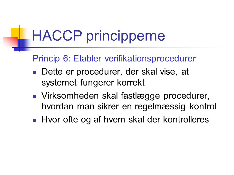 HACCP principperne Princip 6: Etabler verifikationsprocedurer