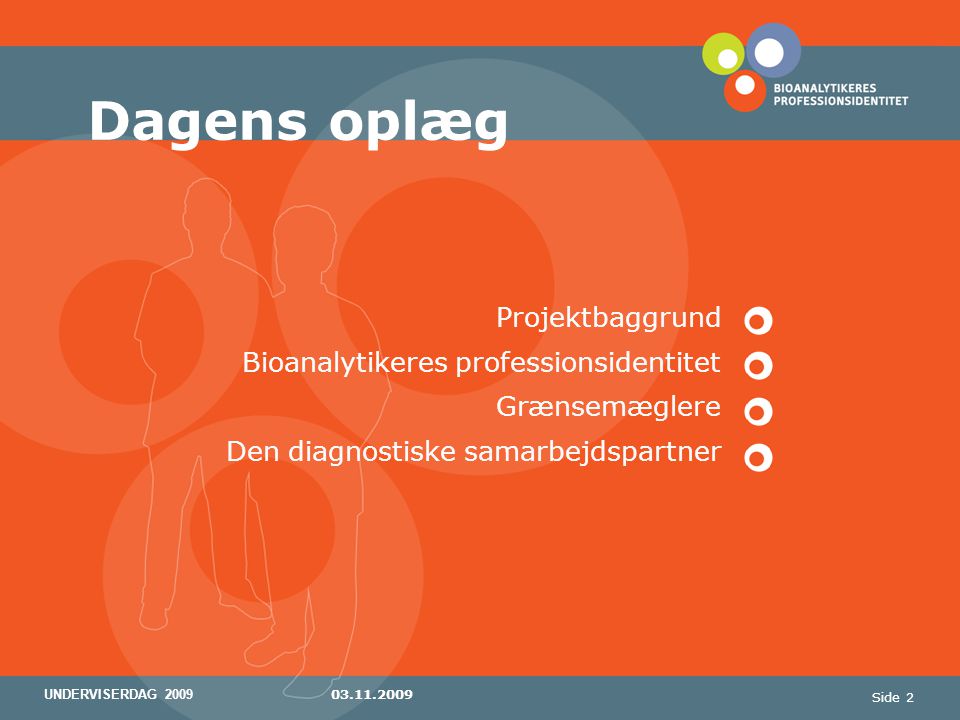 Dagens oplæg Projektbaggrund Bioanalytikeres professionsidentitet