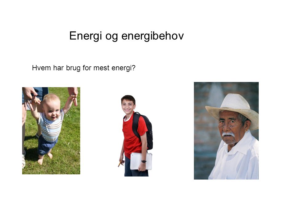 Energi og energibehov Hvem har brug for mest energi
