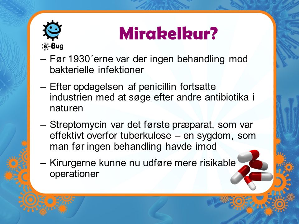Mirakelkur Før 1930´erne var der ingen behandling mod bakterielle infektioner.
