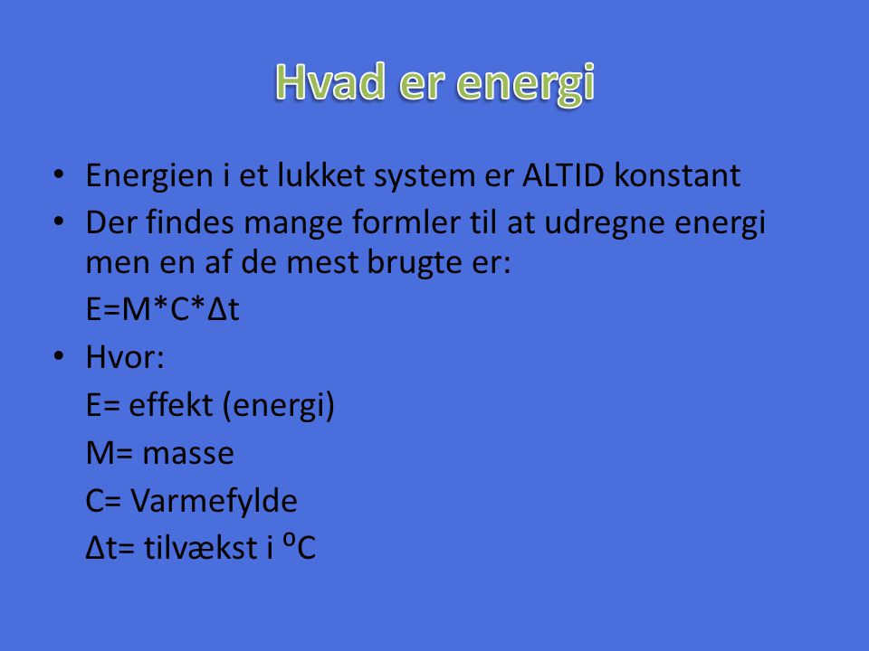 Hvad er energi Energien i et lukket system er ALTID konstant