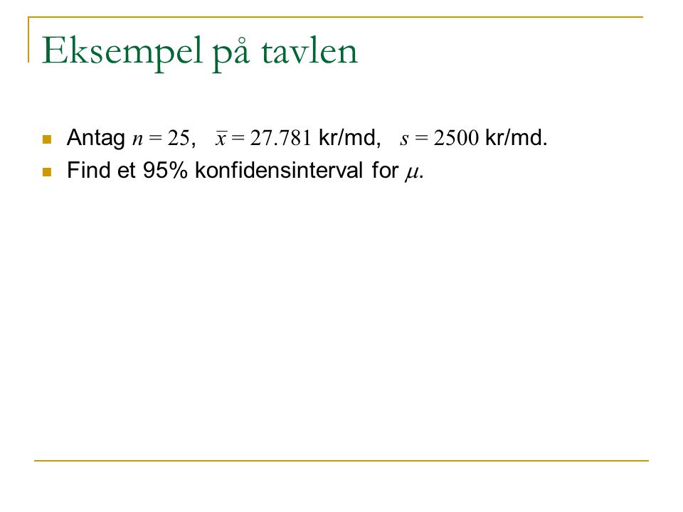 Eksempel på tavlen Antag n = 25, x = kr/md, s = 2500 kr/md.