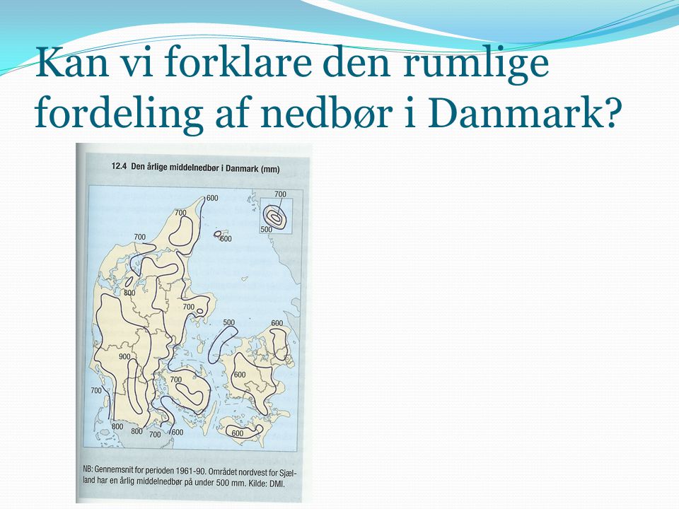 Kan vi forklare den rumlige fordeling af nedbør i Danmark