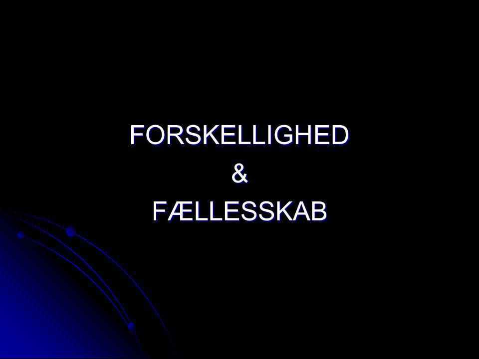 FORSKELLIGHED & FÆLLESSKAB