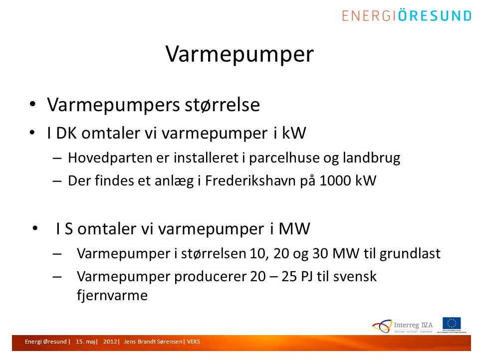Varmepumper Varmepumpers størrelse I DK omtaler vi varmepumper i kW