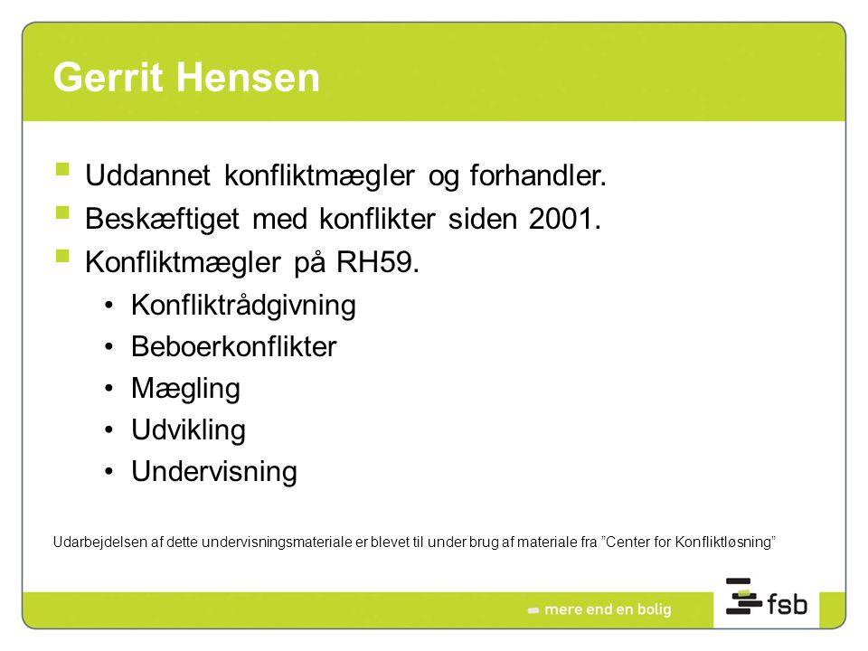 Gerrit Hensen Uddannet konfliktmægler og forhandler.