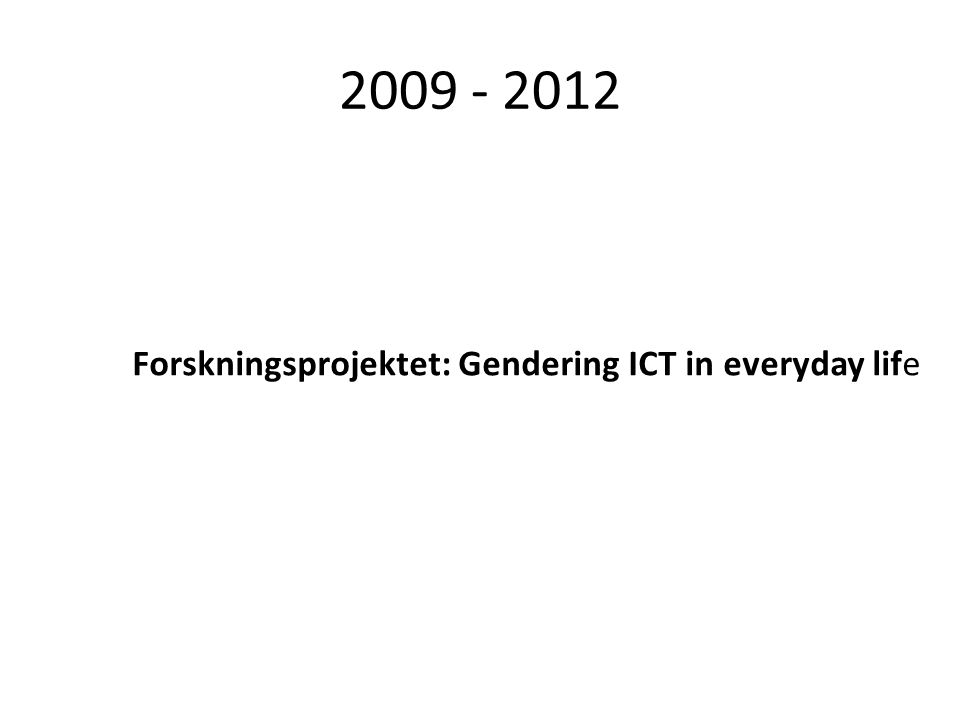 Forskningsprojektet: Gendering ICT in everyday life