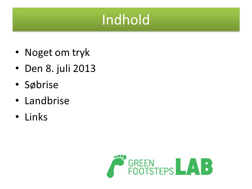 Indhold Noget om tryk Den 8. juli 2013 Søbrise Landbrise Links