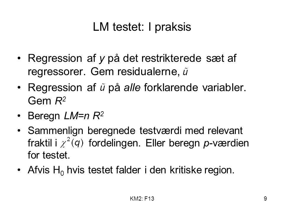 LM testet: I praksis Regression af y på det restrikterede sæt af regressorer. Gem residualerne,