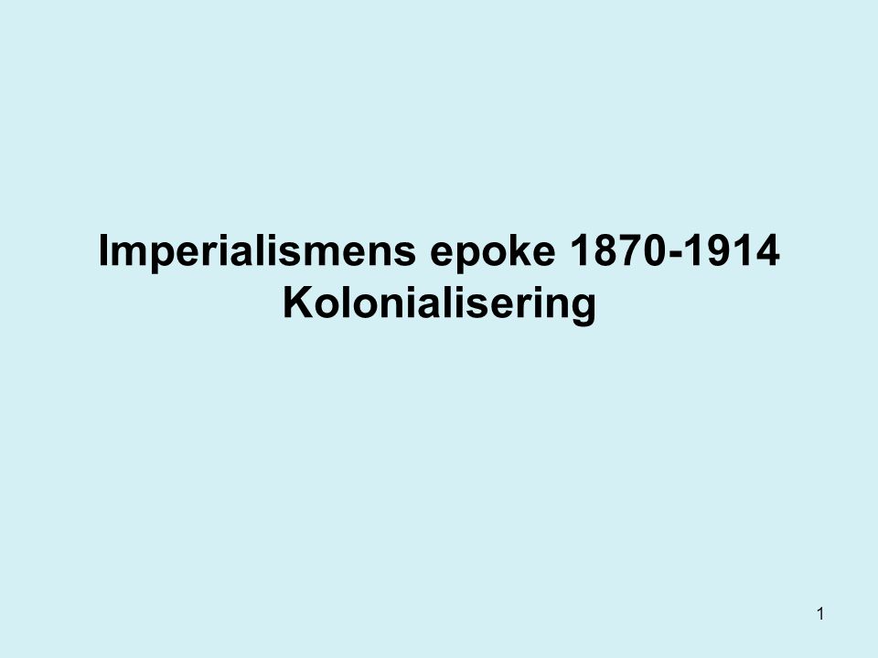Imperialismens epoke Kolonialisering