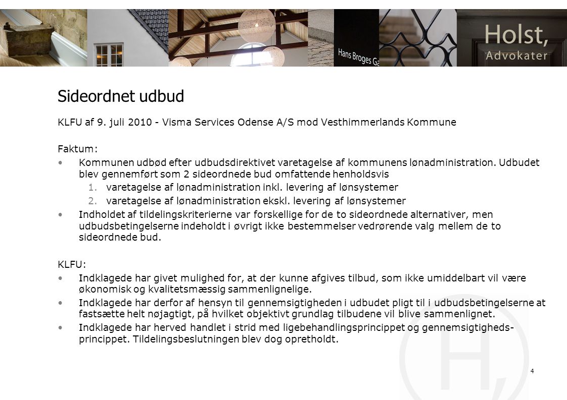Sideordnet udbud KLFU af 9. juli Visma Services Odense A/S mod Vesthimmerlands Kommune. Faktum: