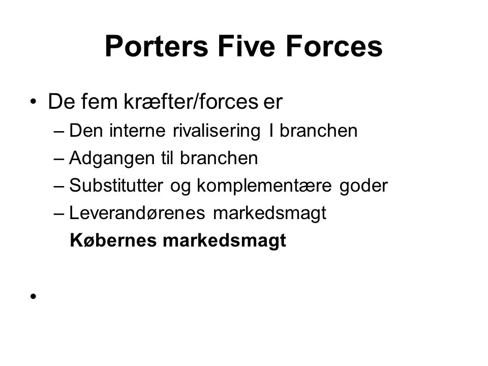 Porters Five Forces De fem kræfter/forces er